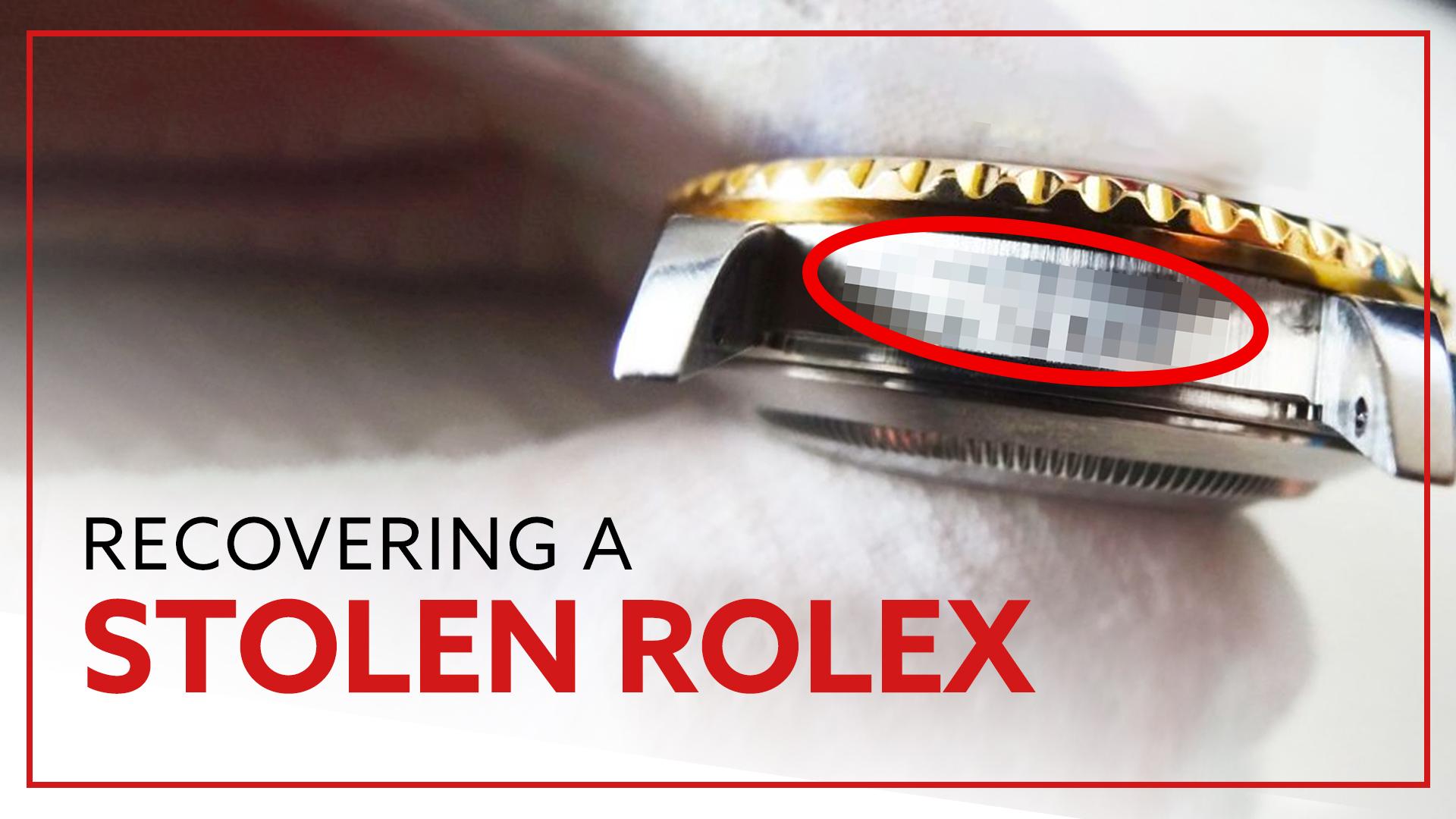 How Can I Recover My Stolen Rolex? Take These Steps Before It Happens!